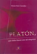 Portada del Libro Platon: ¿Que Debo Hacer Con Mi Empresa? de Moises Ruiz Gonzalez - 9788479787103