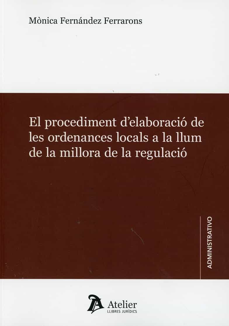 Portada del Libro El Procedimient Delaboració De Les Ordenances Locals A La Llum D E La de Monica Fernandez Ferrarons - 9788417466923