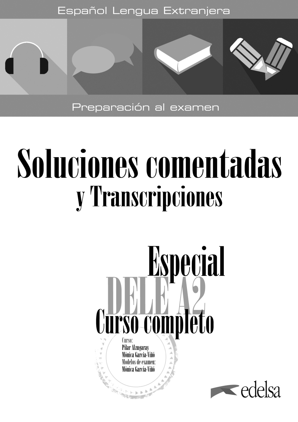 Portada del Libro Especial Dele A2: Curso Completo. Soluciones Comentadas Y Transcripcio de Monica Maria Garcia Viño Sanchez - 9788490817209