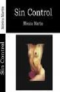 Portada del Libro Sin Control de Monica Martin - 9788493521059