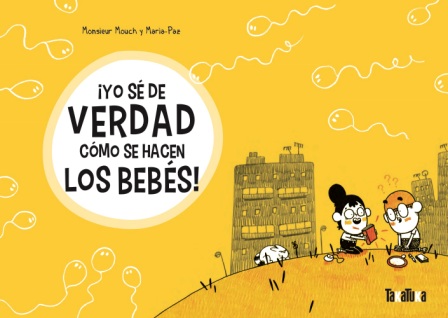 Portada del Libro ¡Yo Se De Verdad Cómo Se Hacen Los Bebes! de Monsieur Mouch - 9788417383565