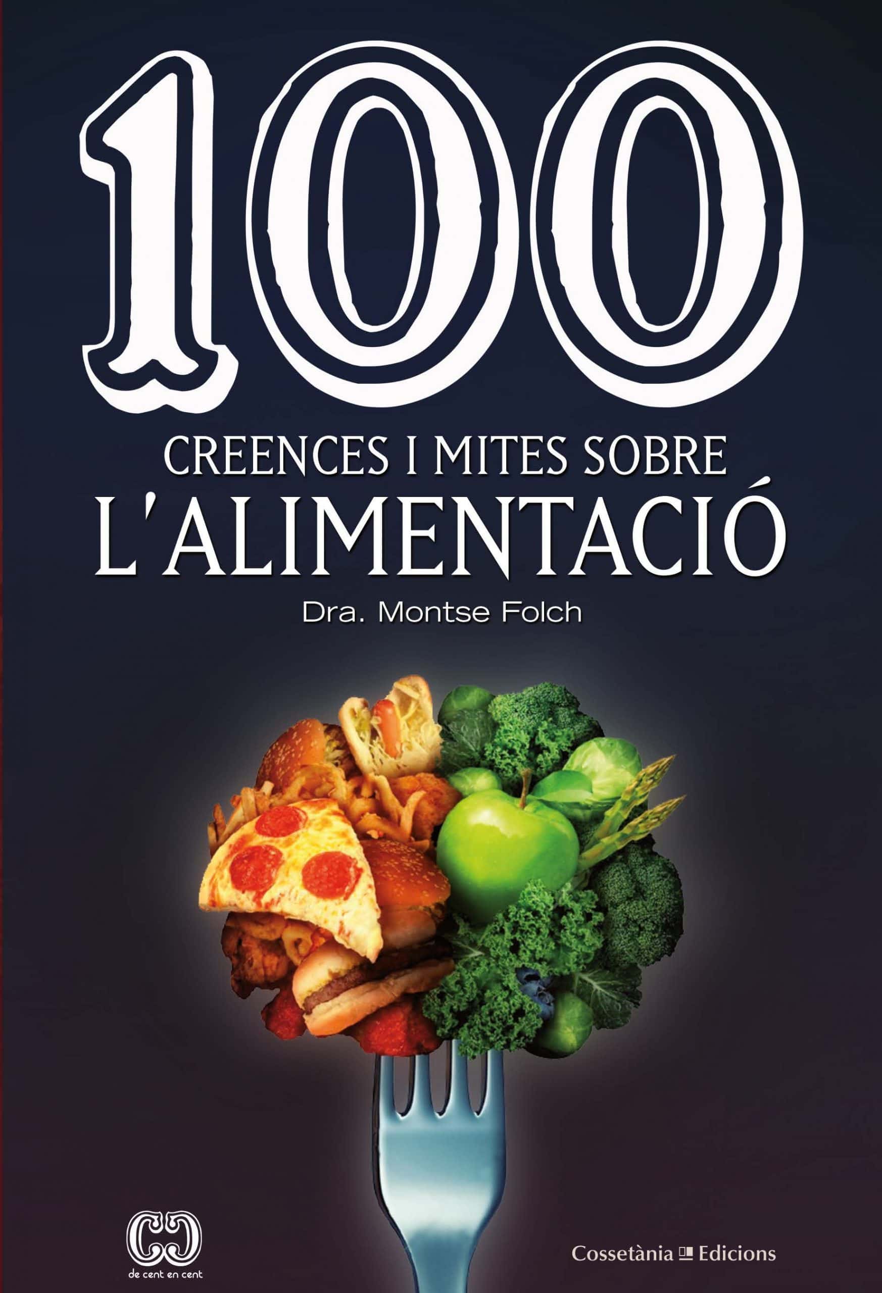 Portada del Libro 100 Creences I Mites Sobre L Alimentacio de Montse Folch Munuera - 9788490349311