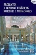 Portada del Libro Productos Y Destinos Turisticos Nacionales E Internacionales de Montserrat Crespi Vallbona - 9788497564021
