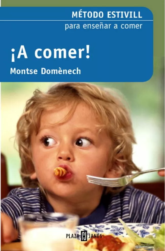 Portada del Libro A Comer!: Metodo Estivill Para Enseñar A Comer (2ª Ed.) de Montserrat Domenech - 9788401379161