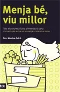 Portada del Libro Menja Be Viu Millor: Tots Els Secrets Duna Alimentacio Sana de Montserrat Folch - 9788496201729
