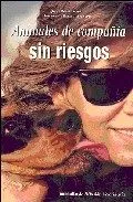 Portada del Libro Animales De Compañia Sin Riesgos de Montserrat Ramos Montero - 9788493163600