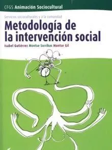 Portada del Libro Metodologia De La Intervencion Social (Cfgs: Animacion Sociocultu Ral) de Montserrat Sorribas - 9788496334090