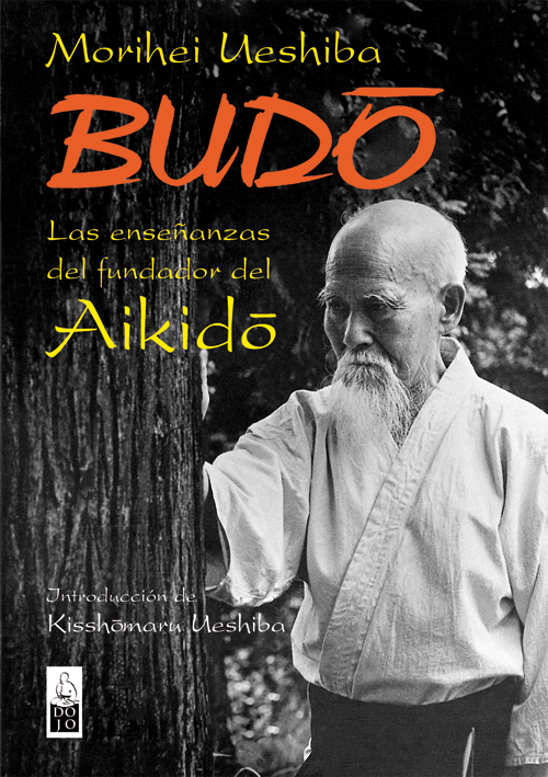 Portada del Libro Budo: Las Enseñanzas Del Fundador Del Aikido de Morihei Ueshiba - 9788493540012