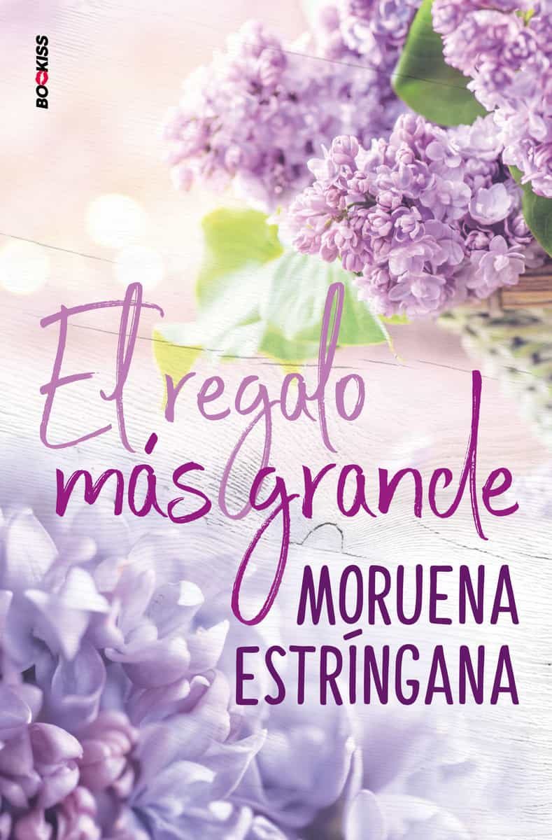 Portada del Libro El Regalo Más Grande de Moruena Estringana - 9788418274008