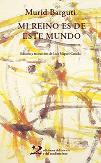Portada del Libro Mi Reino Es De Este Mundo de Murid Barguti - 9788494875984