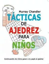 Portada del Libro Tacticas De Ajedrez Para Niños de Murray Chandler - 9788493384166