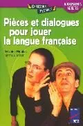 Portada del Libro Pieces Et Dialogues Pour Jouer La Langue Française de Myrtha Liberman - 9782725622200