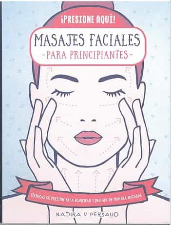 Portada del Libro Masajes Faciales Para Principiantes de Nadira V. Persaud - 9788470823213