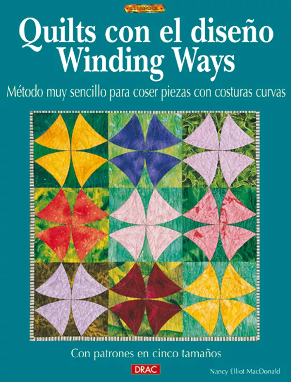 Portada del Libro Quilts Con El Diseño Winding Ways: Con Patrones En Cinco Tamaños de Nancy Elliott Macdonald - 9788496365605