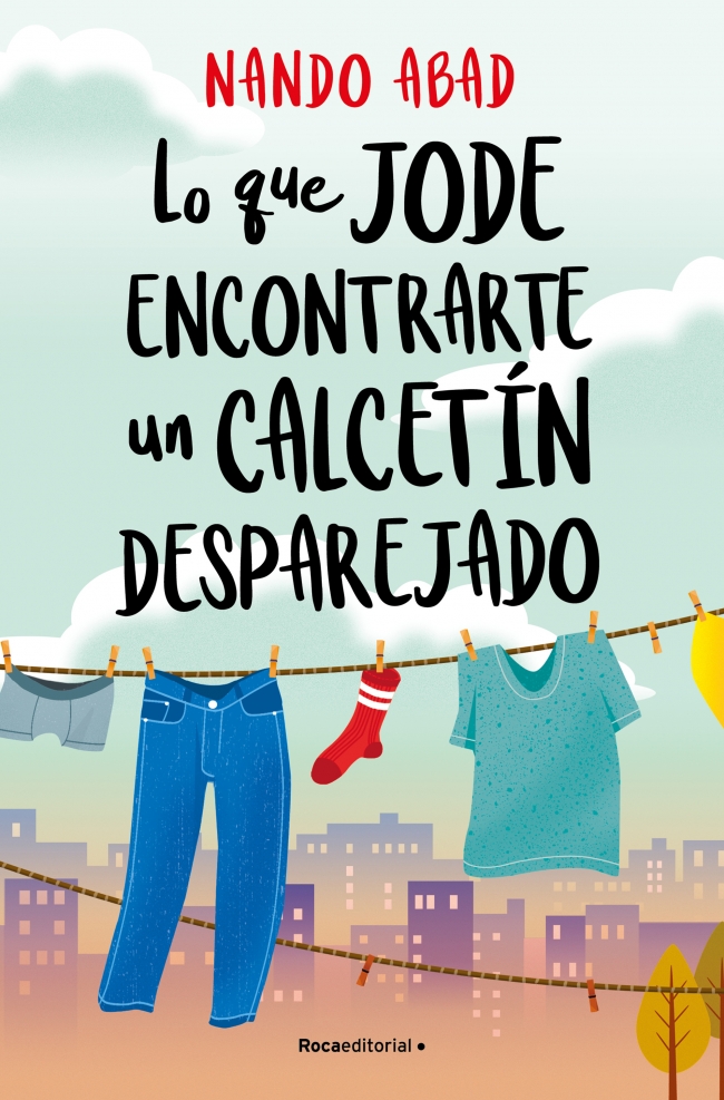 Portada del Libro Lo Que Jode Encontrarte Un Calcetín Desparejado de Nando Abad - 9788418014062