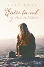 Portada del Libro Entre Tu Cal Y Mi Arena de Nany Naga - 9788418028229