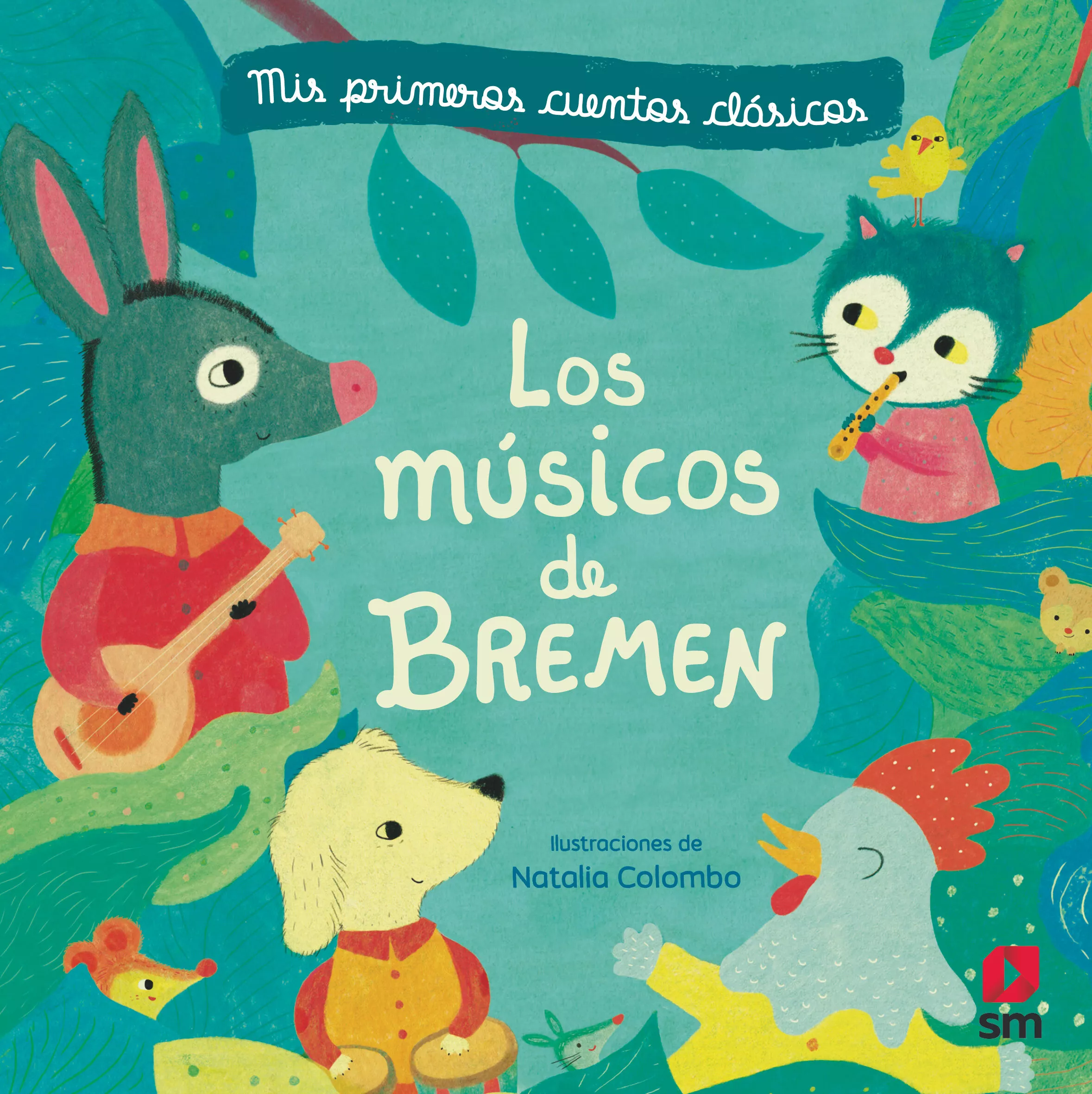 Portada del Libro Los Musicos De Bremen : Mis Primeros Cuentos Clasicos de Natalia Colombo - 9788413183206