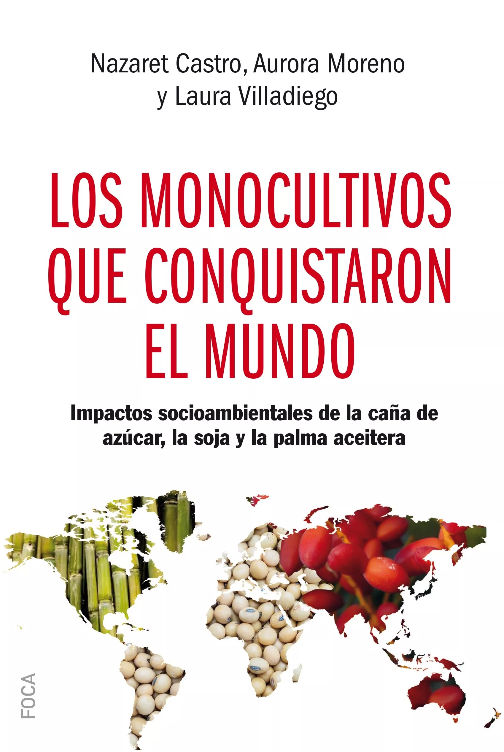 Portada del Libro Los Monocultivos Que Conquistaron El Mundo: Impactos Socioambient Ales de Nazaret Castro - 9788416842438