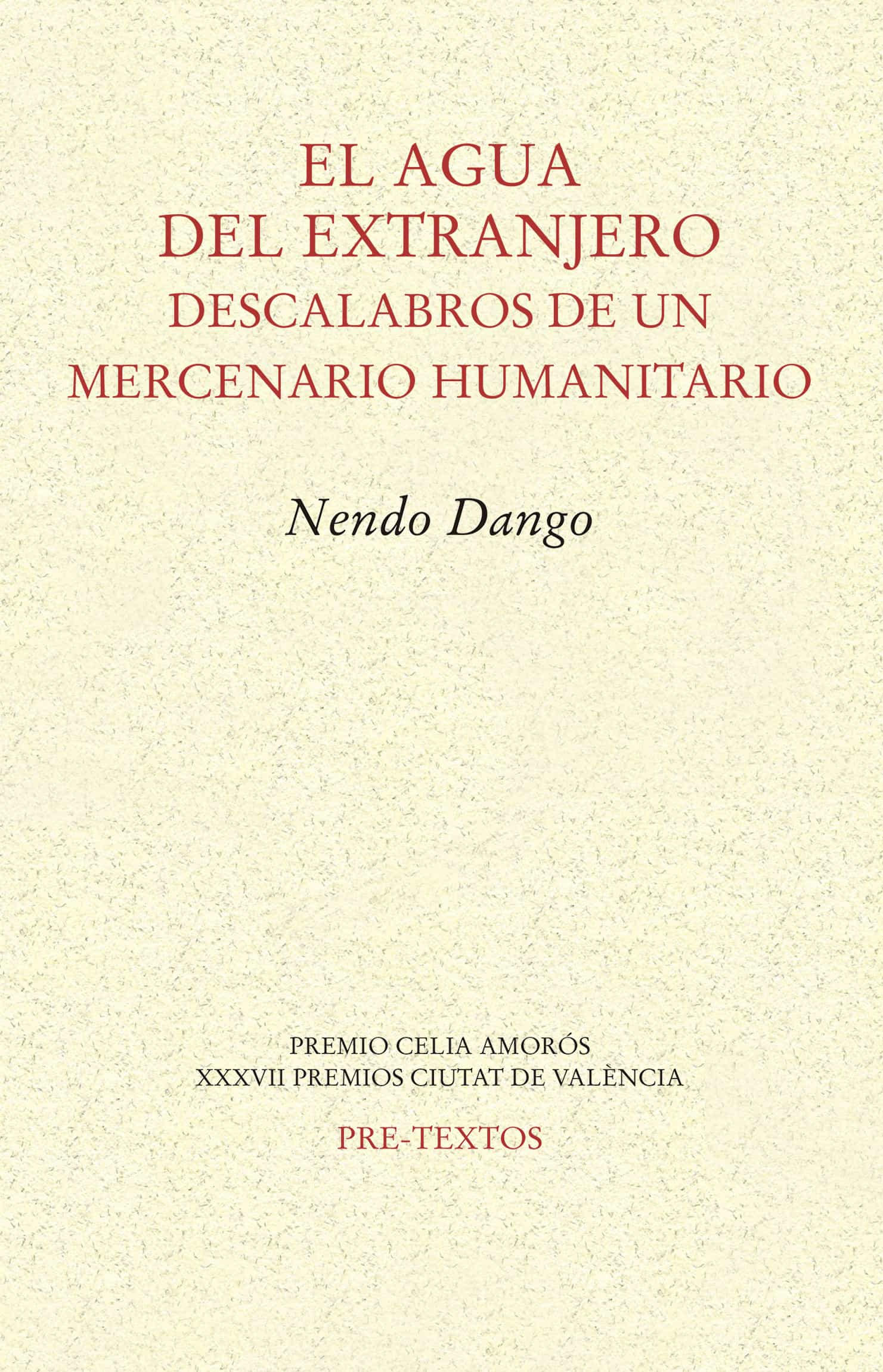 Portada del Libro El Agua Del Extranjero: Descalabros De Un Mercenario Humanitario de Nendo Dango - 9788418178221