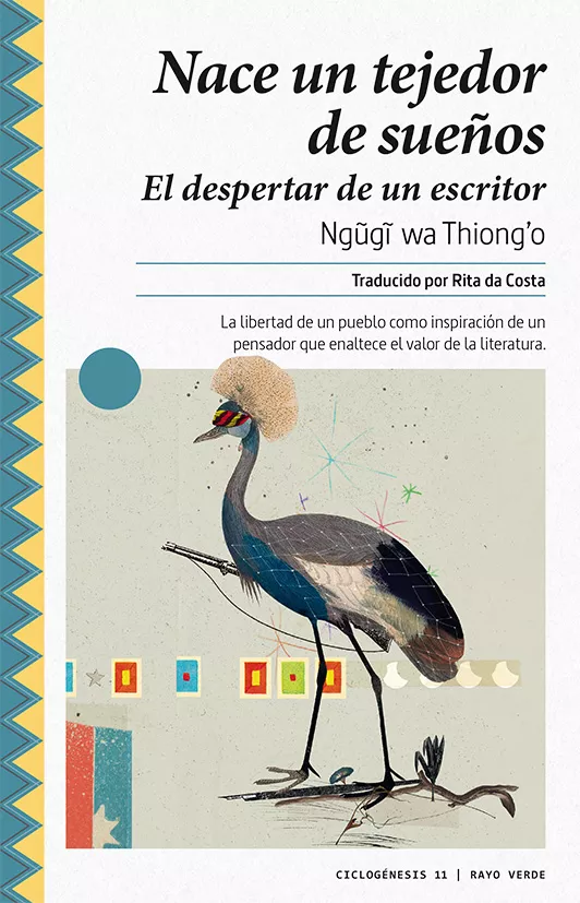 Portada del Libro Nace Un Tejedor De Sueños: Memorias Del Despertar De Un Escritor de Ngugi Wa Thiongo - 9788417925147