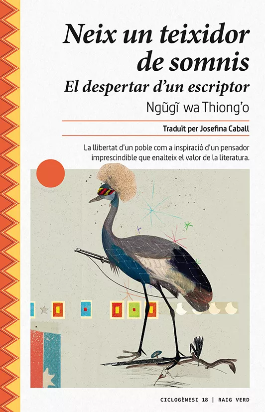 Portada del Libro Neix Un Teixidor De Somnis: El Despertar D Un Escriptor de Ngugi Wa Thiongo - 9788417925024
