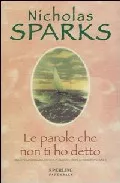 Portada del Libro Le Parole Che Non Ti Ho Detto de Nicholas Sparks - 9788882747640