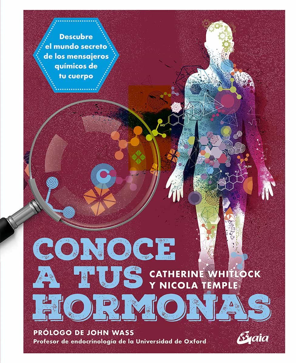 Portada del Libro Conoce A Tus Hormonas. Descubre El Mundo Secreto De Los Mensajero S Qu de Nicola Temple - 9788484458241