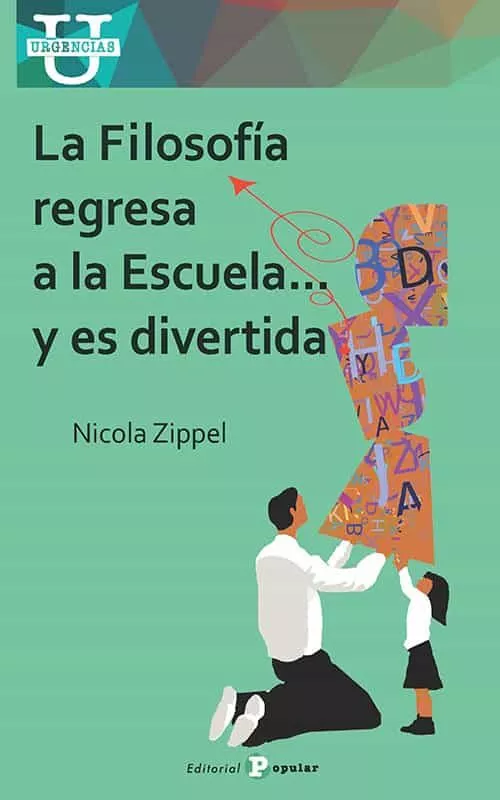 Portada del Libro La Filosofia Regresa A La Escuela Y Es Divertida de Nicola Zippel - 9788478848010