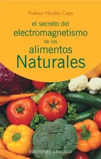 Portada del Libro El Secreto Del Electromagnetismo De Los Elementos Naturales de Nicolas Capo - 9788497771726