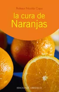 Portada del Libro La Cura De Las Naranjas de Nicolas Capo - 9788497771580