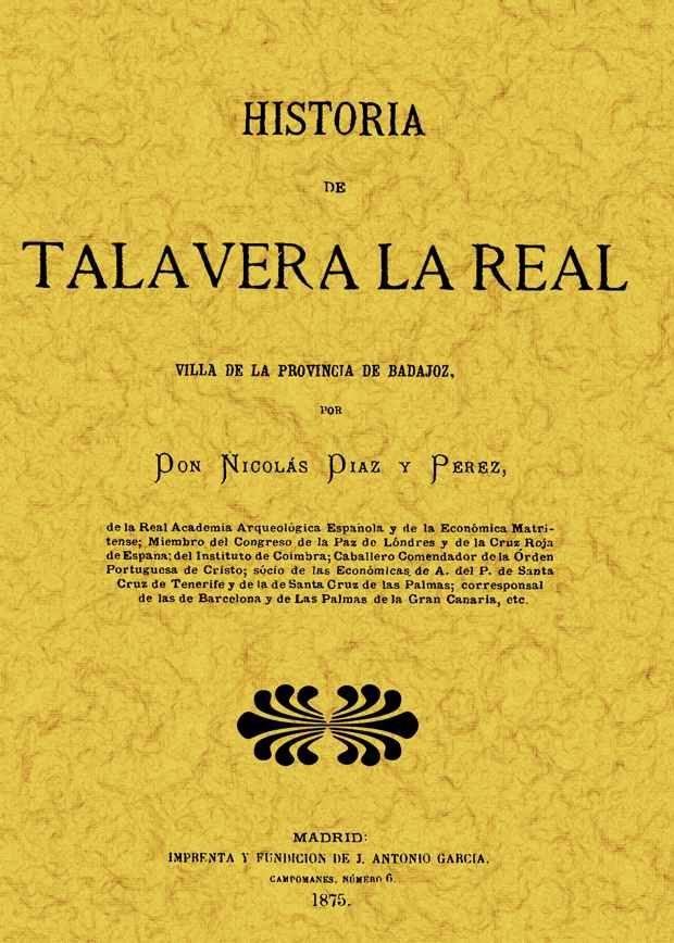 Portada del Libro Historia De Talavera La Real (Ed. Facsimil De La Ed. De: Madrid: Imp. de Nicolas Diaz Perez - 9788497612081