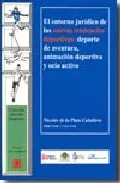 Portada del Libro El Entorno Juridico De Las Nuevas Tendencias Deportivas:_Deporte De Av de Nicolas F. De La Plata Caballero - 9788497728607