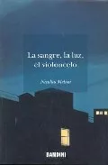 Portada del Libro La Sangre La Luz El Violoncelo de Nicolas Melini - 9788495602824