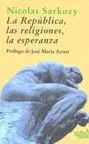 Portada del Libro La Republica Las Religiones La Esperanza de Nicolas Sarkozy - 9788493465896