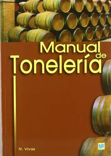 Portada del Libro Manual De Toneleria: Destinado A Usuarios De Toneles de Nicolas Vivas - 9788484762058