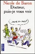 Portada del Libro Docteur Puis-Je Vous Voir... Avant Six Mois? de Nicole De Buron - 9782266135979