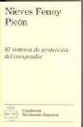 Portada del Libro El Sistema De Proteccion Del Comprador de Nieves Fenoy Picon - 9788496347809