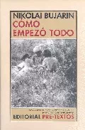 Portada del Libro Como Empezo Todo de Nikolai Bujarin - 9788481917864