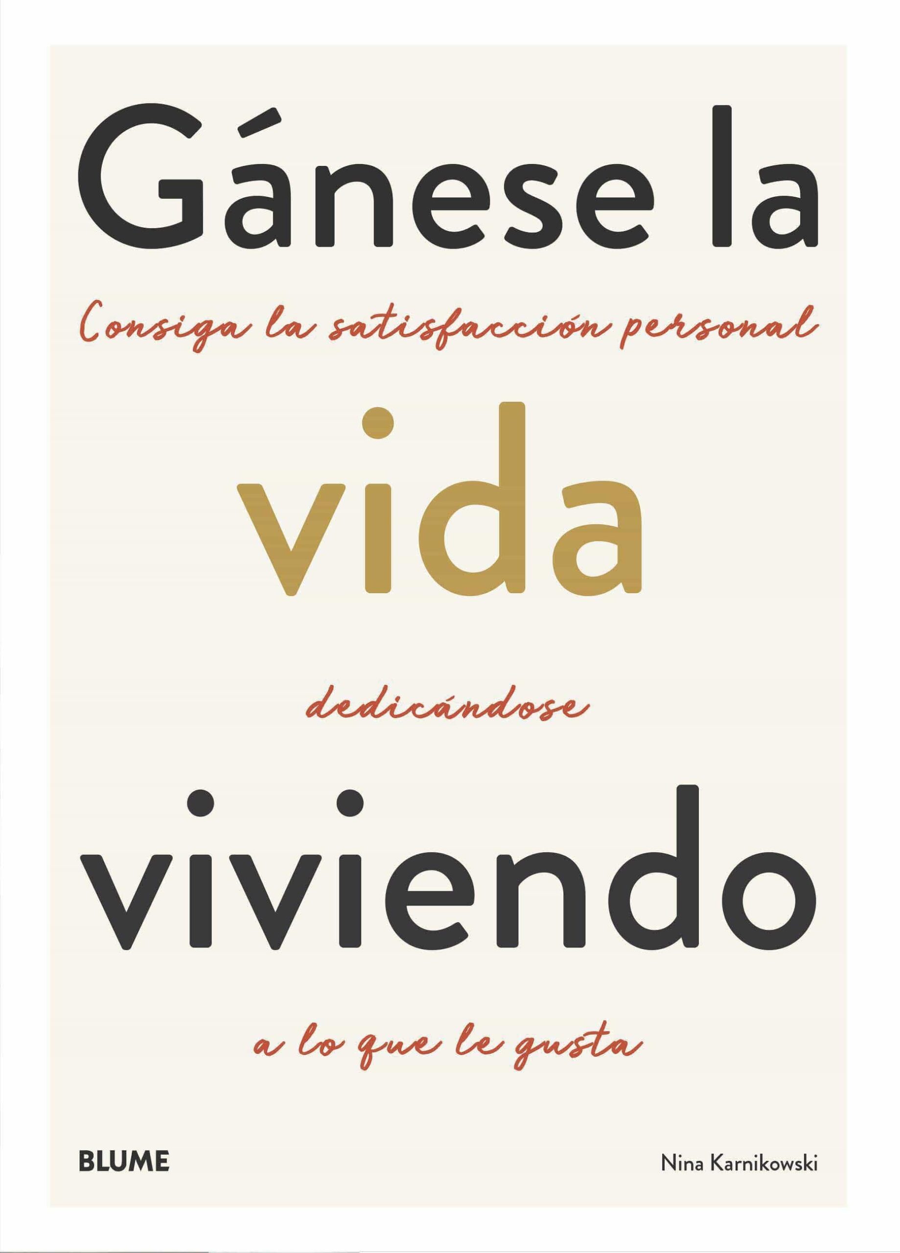 Portada del Libro Gánese La Vida Viviendo. Consiga La Satisfacción Personal Dedicán Dose de Nina Karnikowski - 9788418075117