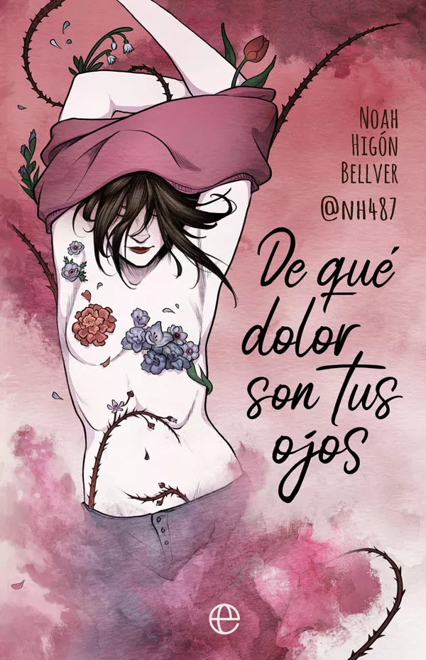 Portada del Libro De Que Dolor Son Tus Ojos de Noah Higon Bellver @Nh487 - 9788491647409