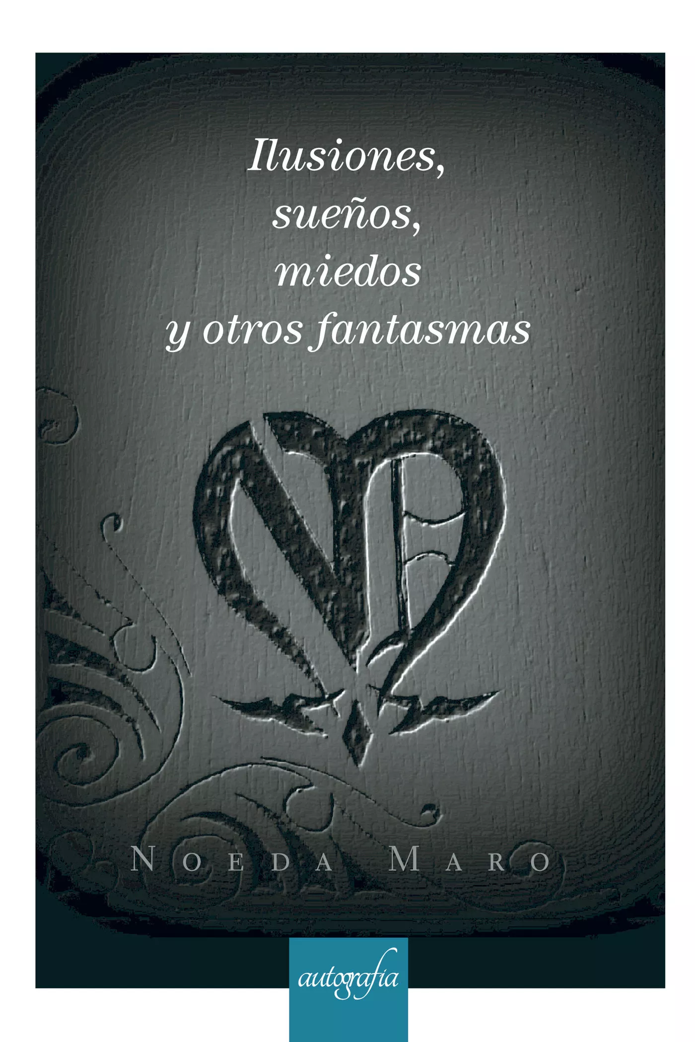 Portada del Libro Ilusiones Sueños Miedos Y Otros Fantasmas de Noeda Maro - 9788418028151