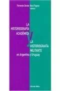 Portada del Libro La Historiografia Academica Y La Historiografia Militante En Arge Ntin de Nora Pagano - 9789507864421