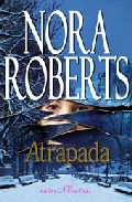 Portada del Libro Atrapada de Nora Roberts - 9788496517271
