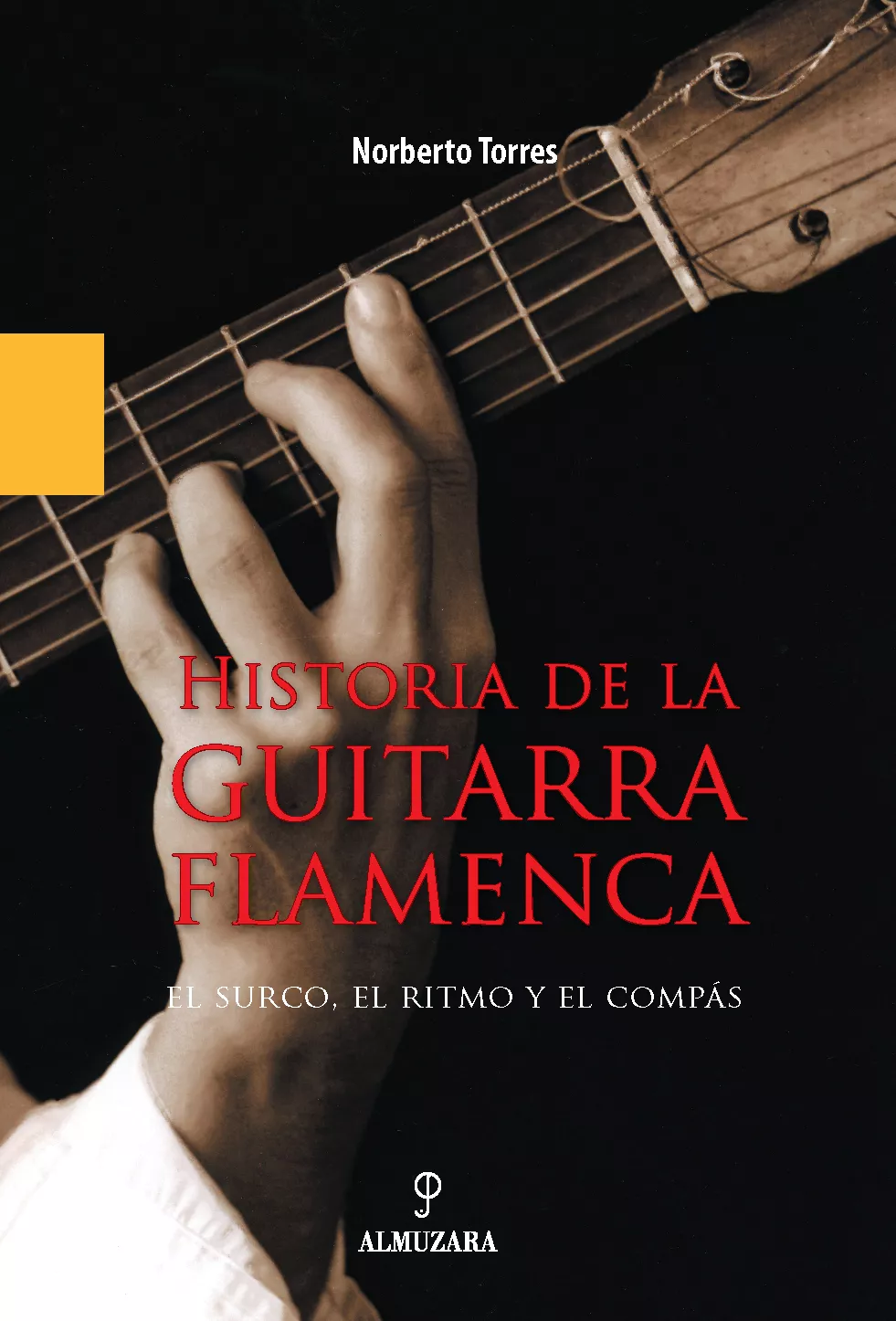 Portada del Libro Historia De La Guitarra Flamenca de Norberto Torres Cortes - 9788496416581