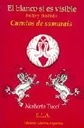 Portada del Libro El Blanco Si Es Visible: El Budo Y El Bushido. Cuentos De Samurai S de Norberto Tucci - 9788489836457