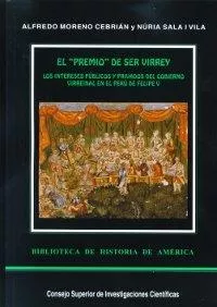 Portada del Libro El Premio De Ser Virrey: Los Intereses Publicos Y Privados Del Go Bier de Nuria Sala I Vila - 9788400083007