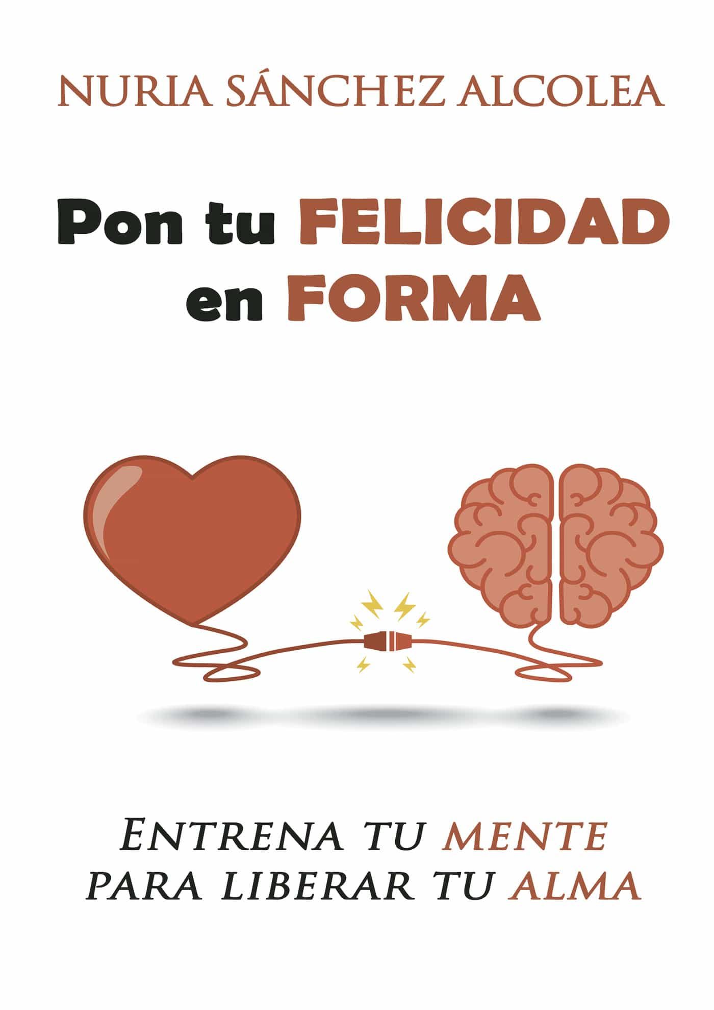 Portada del Libro Pon Tu Felicidad En Forma de Nuria Sanchez Alcolea - 9788409155651