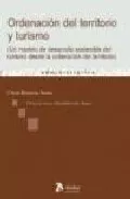 Portada del Libro Ordenacion Del Territorio Y Turismo (Un Modelo De Desarrollo Turi Stic de O. Bouazza Arino - 9788496354944