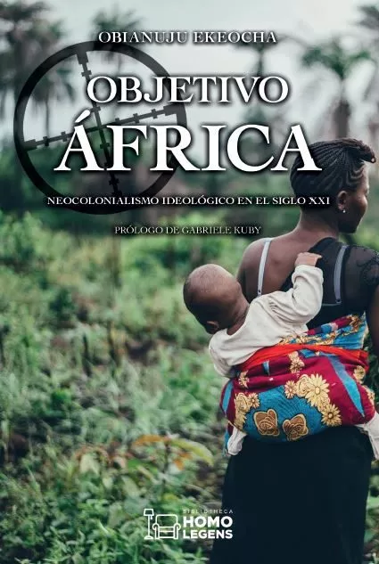 Portada del Libro Objetivo Africa: Neocolonialismo Ideologico En El Siglo Xxi de Obianuju Ekeocha - 9788417407988