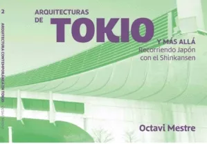 Portada del Libro Arquitecturas De Tokio Y Más Allá de Octavi Mestre - 9788494896255